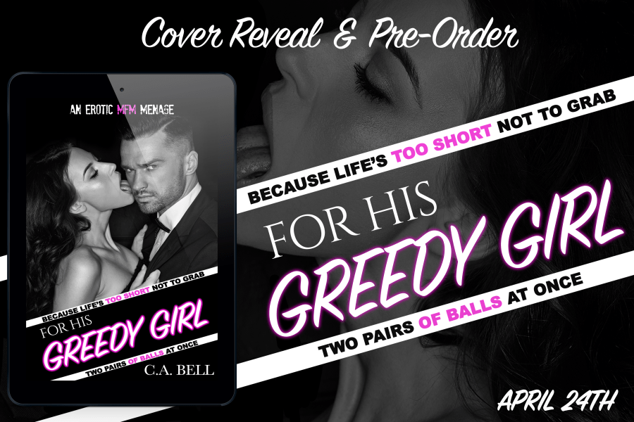 #BookTalk Cover Reveal and Pre-Order for "For His Greedy Girl" by C.A. Bell featured at SpookyMrsGreen.com mindful parenting and modern pagan lifestyle blog.