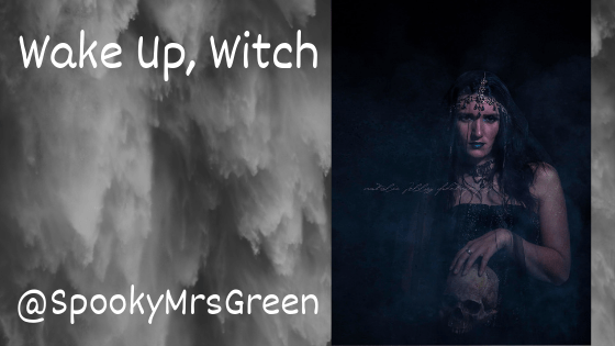 #WitchyWednesday Wake Up, Witch! Article by Catherine Green of SpookyMrsGreen.com mindful parenting and modern pagan lifestyle blog.