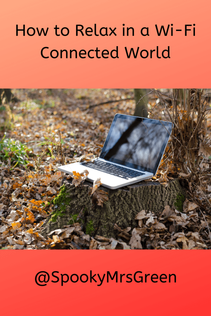 How to Relax in a WiFi Connected World with LGBT fantasy book writer Catherine Green at SpookyMrsGreen mindful parenting and modern pagan lifestyle blog. 👻