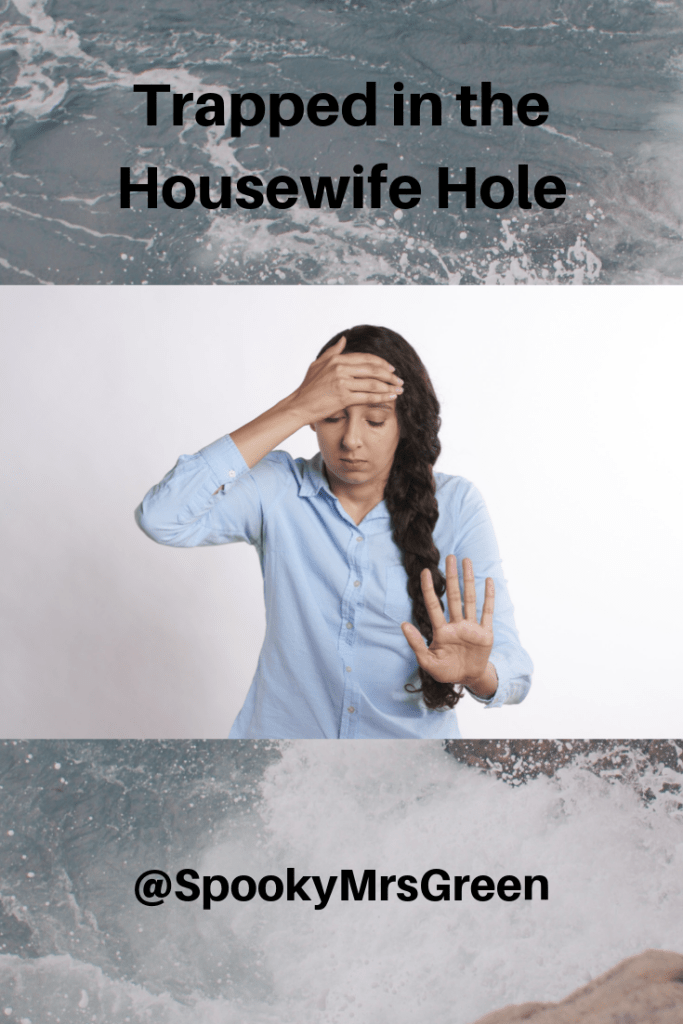 Trapped in the Housewife Hole at SpookyMrsGreen.com mindful parenting and modern pagan lifestyle blog.