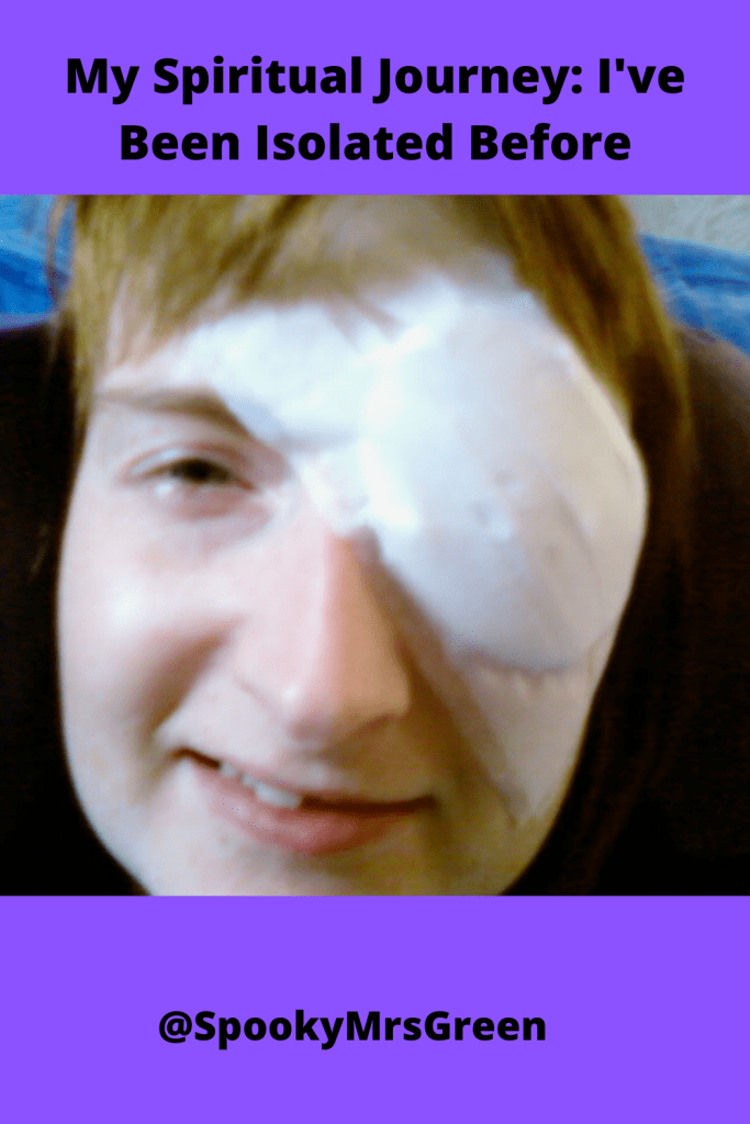 Photo of a woman wearing a medical eye patch after having surgery to relieve symptoms of Distichiasis. My Spiritual Journey: I've Been Isolated Before. Article written by Catherine Green of SpookyMrsGreen.com pagan lifestyle blog describing her experiences of living with a rare congenital disease.