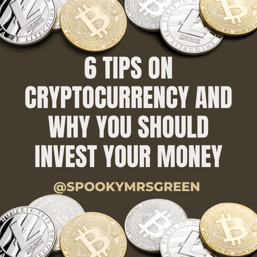 Bitcoin Litecoin Ethereum coins border with the text "6 Tips on Cryptocurrency and Why You Should Invest Your Money @SpookyMrsGreen."
