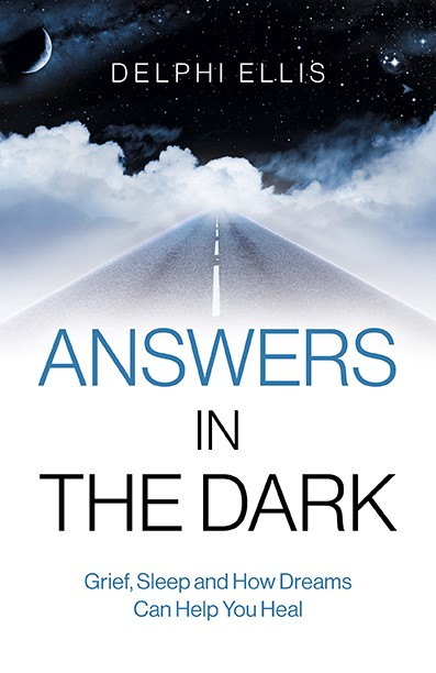 Book cover for Answers in the Dark: Grief, Sleep and How Dreams can Help You Heal book by Delphi Ellis #BookTalk at SpookyMrsGreen.com mindful parenting and modern pagan lifestyle blog.