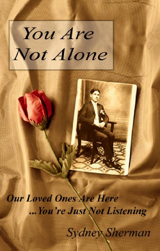 #BookTalk "You Are Not Alone: Our loved ones are here... You're just not listening" by Sydney Sherman featured at SpookyMrsGreen.com mindful parenting and modern pagan lifestyle blog.