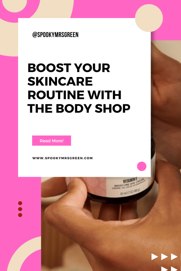 Boost Your Skincare Routine with The Body Shop affiliated with SpookyMrsGreen.com pagan lifestyle blog