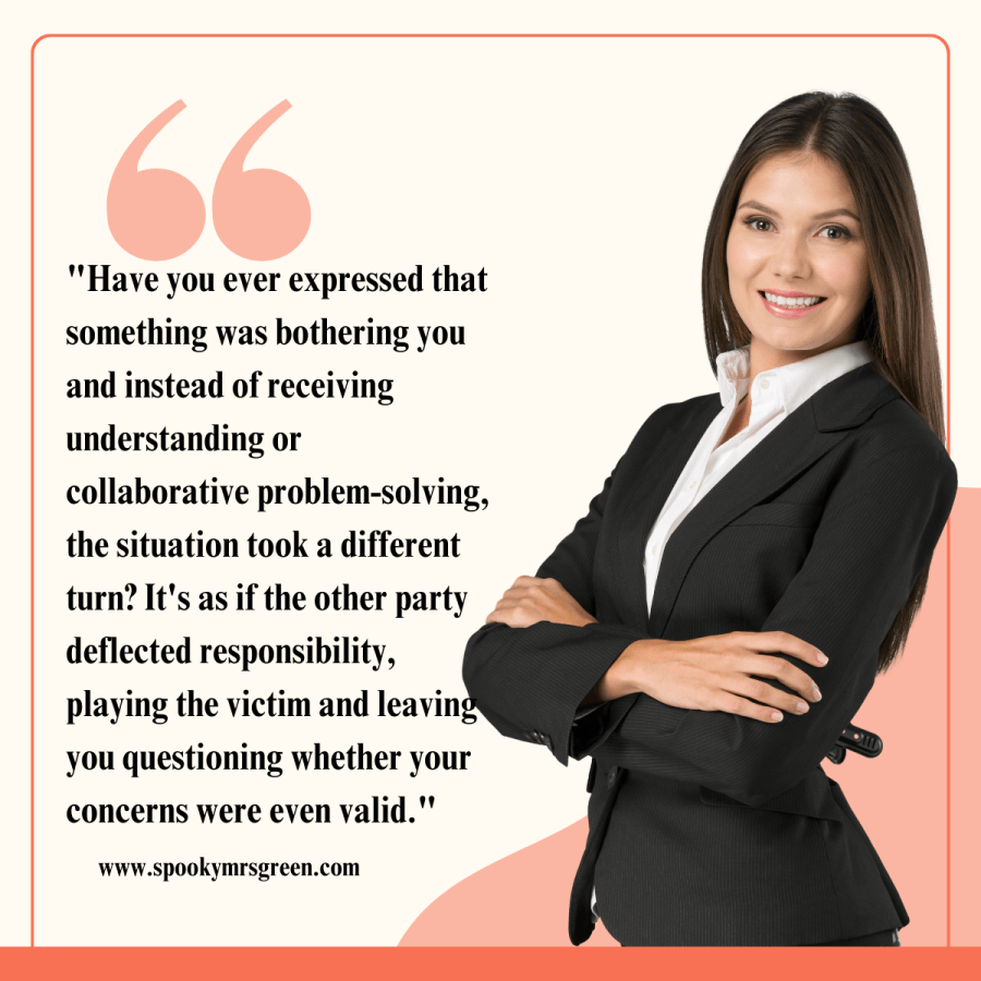 Quote: "Have you ever expressed that something was bothering you and instead of receiving understanding or collaborative problem-solving, the situation took a different turn? It's as if the other party deflected responsibility, playing the victim and leaving you questioning whether your concerns were even valid." Workplace empathy article at SpookyMrsGreen.com mindful parenting and modern pagan lifestyle blog.