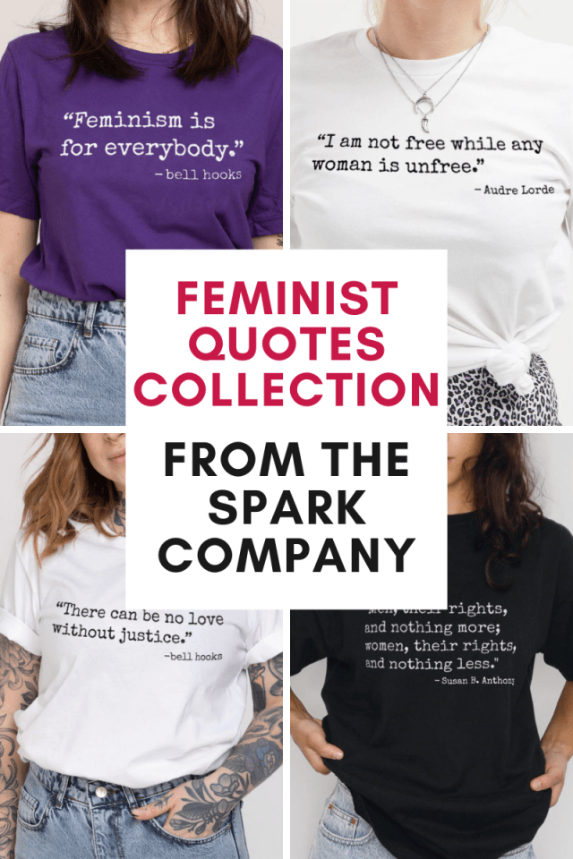 Images of women wearing T-shirts with feminist quotes printed on them. Feminist Quotes Collection from The Spark Company affiliated with SpookyMrsGreen.com mindful parenting and modern pagan lifestyle blog.