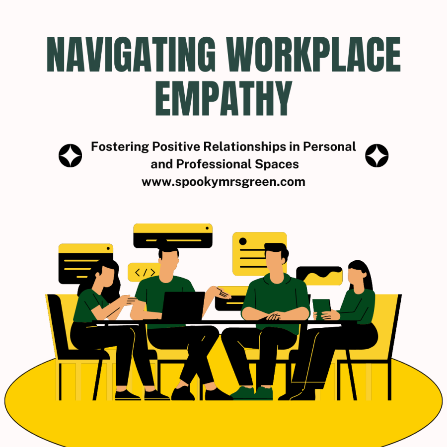 "Navigating Workplace Empathy: fostering positive relationships in personal and professional spaces." article at SpookyMrsGreen.com mindful parenting and modern pagan lifestyle blog.