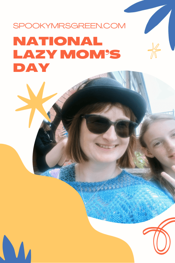 Celebrate National Lazy Mom’s Day with SpookyMrsGreen.com mindful parenting and modern pagan lifestyle blog.