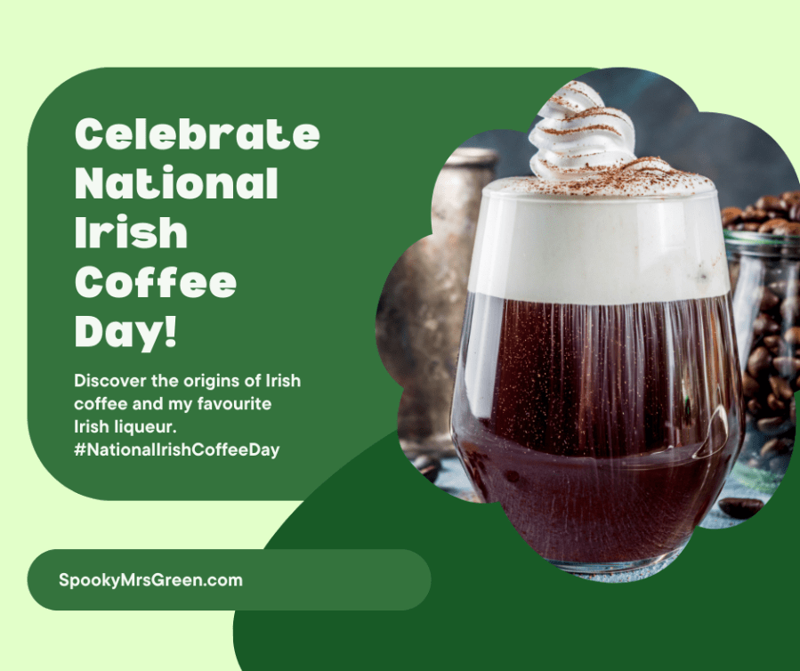 Image of Irish coffee drink. Text reads, “Celebrate National Irish Coffee Day! Discover the origins of Irish coffee and my favourite Irish liqueur. #NationalIrishCoffeeDay.” SpookyMrsGreen.com mindful parenting and modern pagan lifestyle blog.