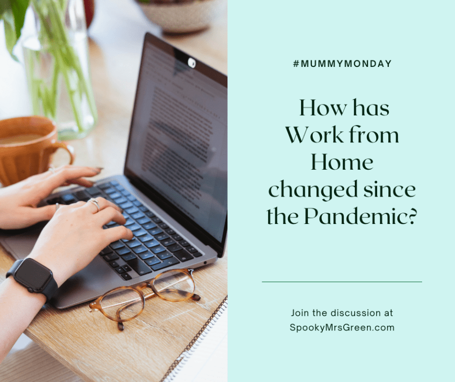 Image of a person sitting at a table working on a laptop with glasses folded up next to them. Text reads, “#MummyMonday How has Work from Home changed since the Pandemic? Join the discussion at SpookyMrsGreen.com.” LGBT fantasy book writer Catherine Green at SpookyMrsGreen mindful parenting and modern pagan lifestyle blog.