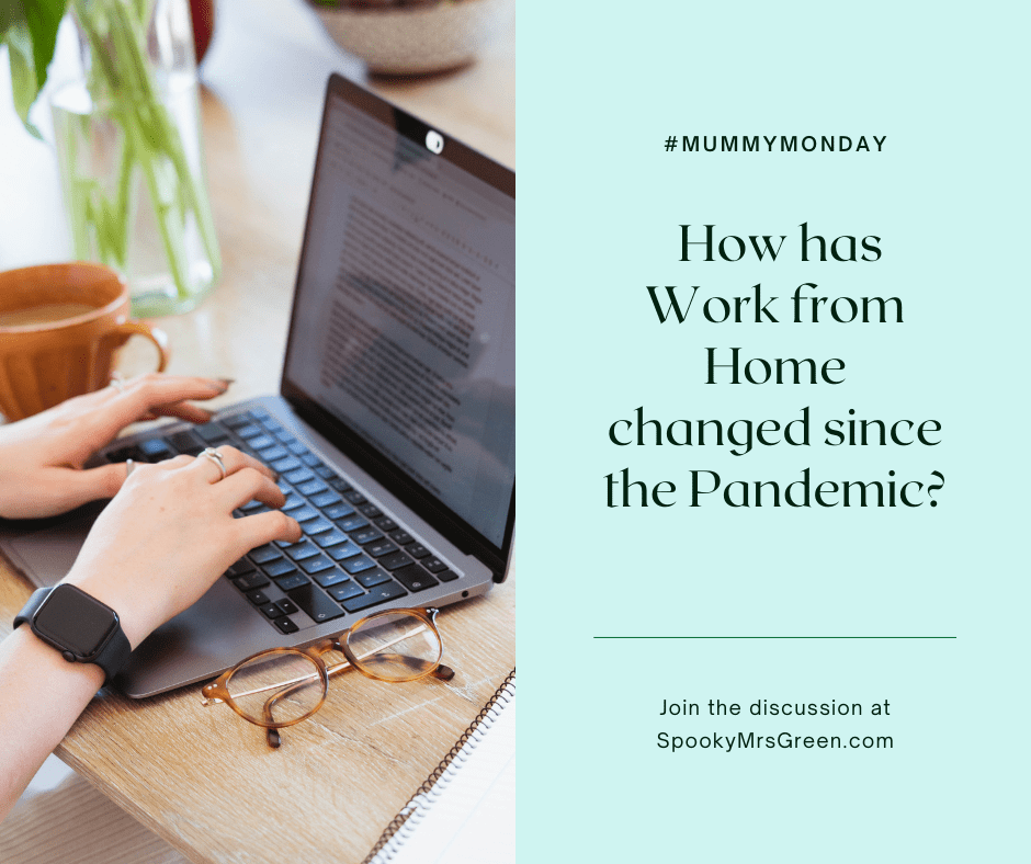 Image of a person sitting at a table working on a laptop with glasses folded up next to them. Text reads, “#MummyMonday How has Work from Home changed since the Pandemic? Join the discussion at SpookyMrsGreen.com.” LGBT fantasy book writer Catherine Green at SpookyMrsGreen mindful parenting and modern pagan lifestyle blog.