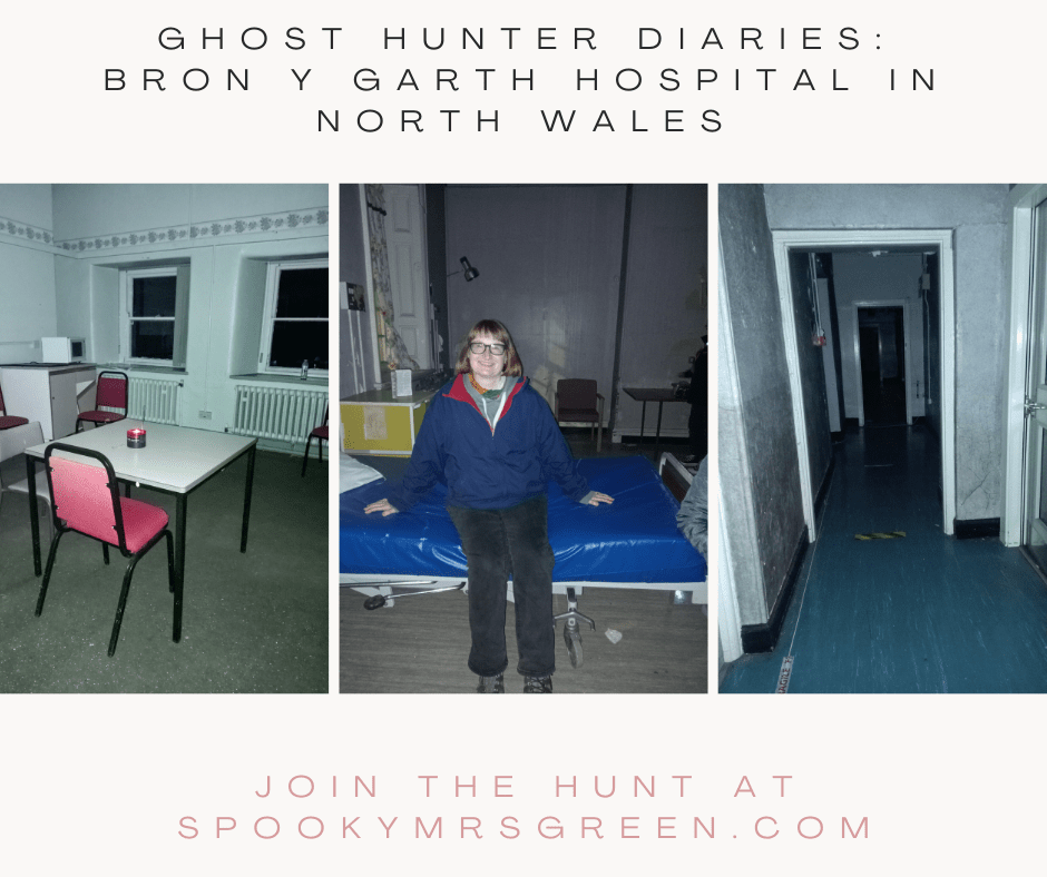 Text reads, “Ghost Hunter Diaries: Bron y Garth Hospital in North Wales. Join the hunt at SpookyMrsGreen.com.” Image of LGBT fantasy book writer Catherine Green sitting on a hospital bed at Bron y Garth Hospital overnight ghost hunt. Images of rooms from Bron y Garth hospital Ffestiniog Union Workhouse and former NHS hospital with Haunted Houses events with SpookyMrsGreen.com mindful parenting and modern pagan lifestyle blog.
