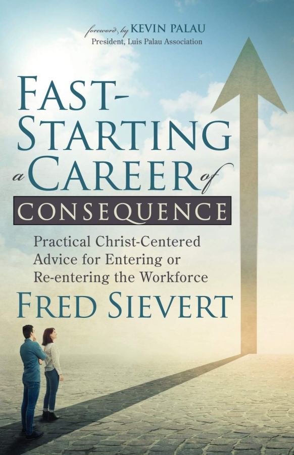 Book cover for “Fast-Starting a Career of Consequence: Practical Christ-Centered Advice for Entering or Re-entering the Workforce” by Fred Sievert reviewed by LGBT fantasy book writer Catherine Green for SpookyMrsGreen.com mindful parenting and modern pagan lifestyle blog.