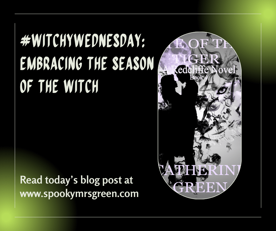 Spooky image of the book cover for “Eye of the Tiger (A Redcliffe Novel)” by paranormal romance writer Catherine Green. Text reads, “#WitchyWednesday: Embracing the Season of the Witch. Read today’s blog post at www.spookymrsgreen.com.”