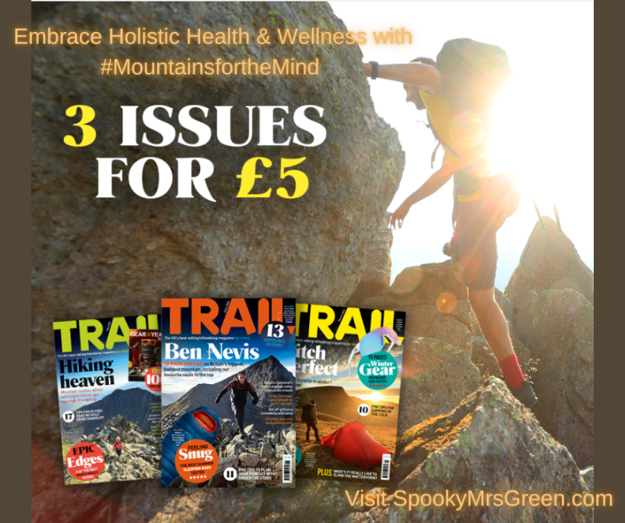 Colourful image of Trail magazine front cover and a person climbing a mountain. Text reads, " Embrace Holistic Health & Wellness with #MountainsfortheMind. Trail Magazine three issues for five pounds. Visit SpookyMrsGreen.com.”