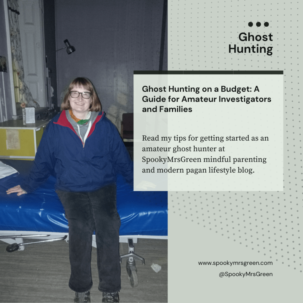 Spooky image of ghost hunter Catherine Green also known as SpookyMrsGreen at an overnight ghost hunt event in a haunted hospital in Wales, UK. Text reads, “Ghost Hunting on a Budget: A Guide for Amateur Investigators and Families. Read my tips for getting started as an amateur ghost hunter at SpookyMrsGreen mindful parenting and modern pagan lifestyle blog.”