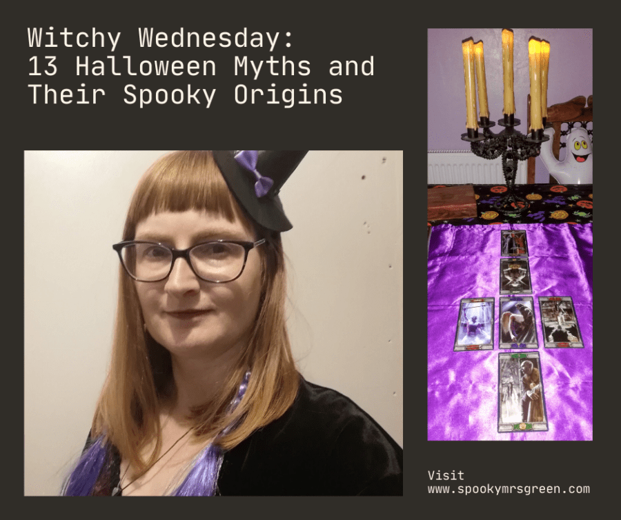 Spooky image of paranormal author Catherine Green dressed as a witch for Halloween. Spooky image of Tarot cards on a table with a black candelabra, pumpkin print table cloth and inflatable ghost. Text reads, “Witchy Wednesday: Thirteen Halloween Myths and Their Spooky Origins. Visit www.spookymrsgreen.com.”