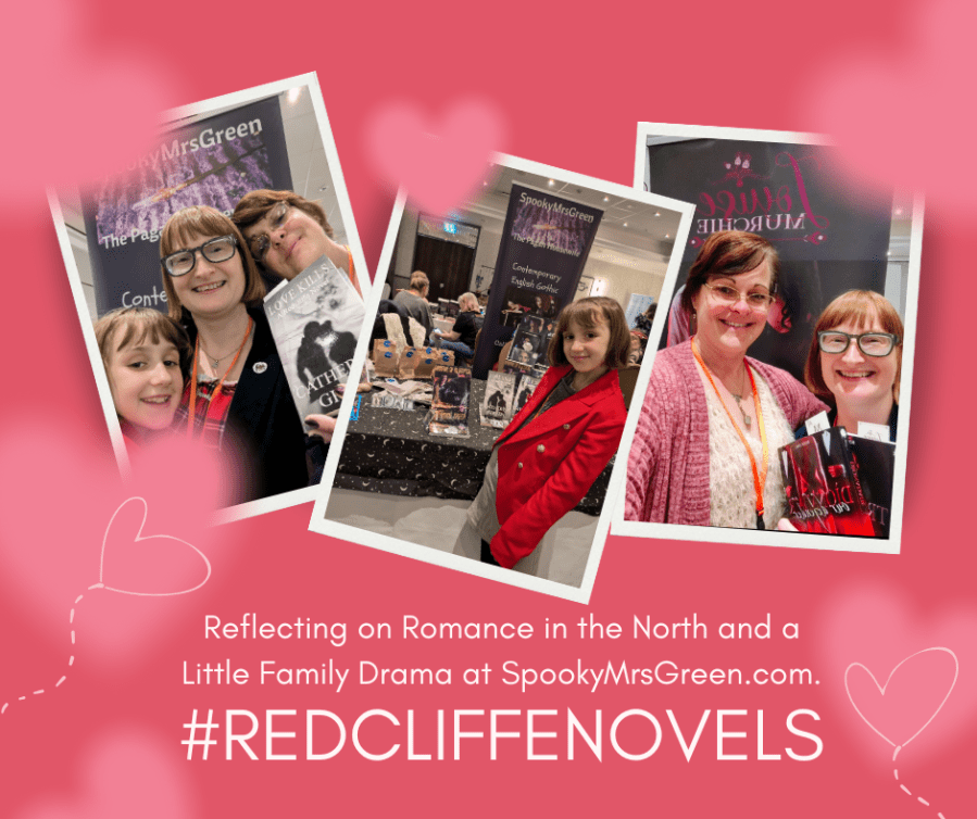 Romantic image with pink love hearts and photos of paranormal author Catherine Green, Scottish second chance romance author Louise Murchie, and Catherine’s daughter Georgina at Romance in the North book signing event in Leeds, UK. Text reads, “Reflecting on Romance in the North and a Little Family Drama at SpookyMrsGreen.com. Hashtag Redcliffe Novels.”