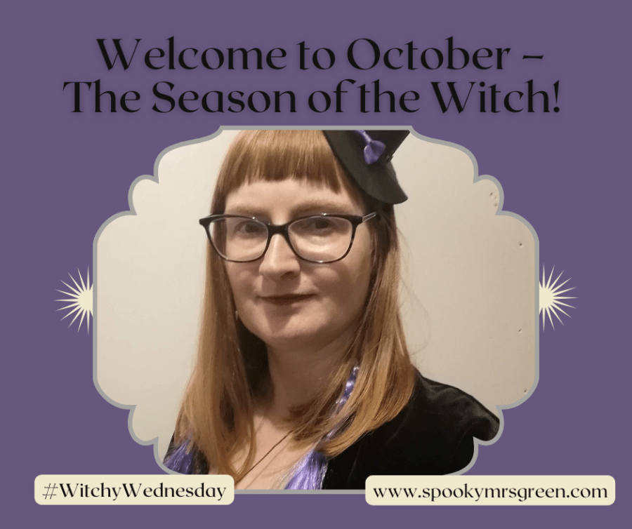 Spooky image of pagan lifestyle blogger SpookyMrsGreen dressed for Samhain Halloween. Text reads, “Welcome to October The Season of the Witch #WitchyWednesday www.spookymrsgreen.com.”