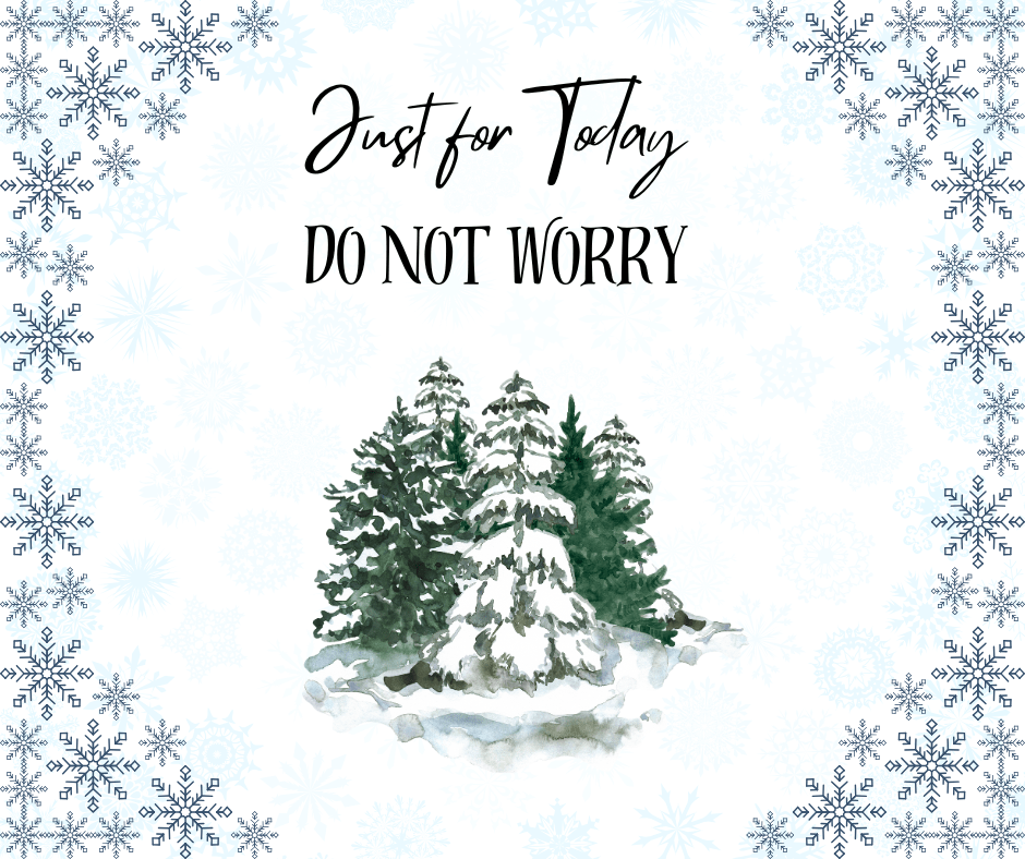 Festive image of Christmas trees covered with snow in a winter forest. Text reads, “Just for Today Do Not Worry.” Reiki precepts and Reiki distance healing from Reiki Master practitioner Catherine Green Goldstone Reiki at SpookyMrsGreen.com spooky family lifestyle blog witchy Wednesday.