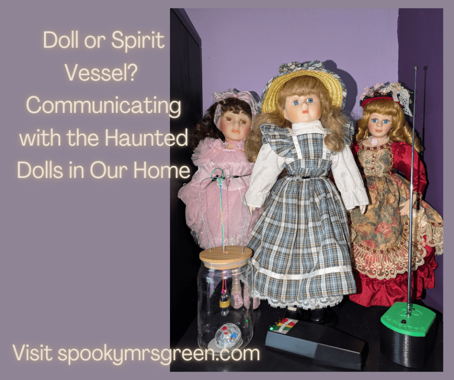Eerie image of a collection of haunted dolls dressed in Victorian dresses and pink ballerina dress. There is a Rempod device, an EMF meter, and a glass jar containing a flashing cat ball and a pendulum for paranormal experiments. Text reads, “Doll or Spirit Vessel? Communicating with the Haunted Dolls in Our Home at SpookyMrsGreen.com.” Spooky family lifestyle blog.