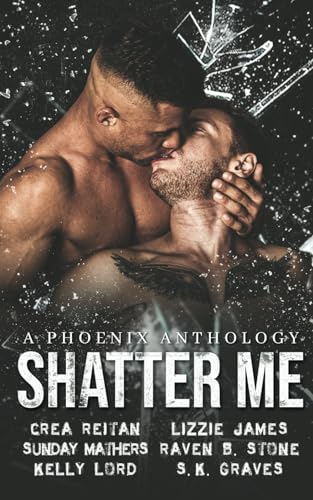 Book cover image for “Shatter Me: A Phoenix Anthology” by Various Authors gay romance short stories MM romance reviewed by paranormal author Catherine Green at SpookyMrsGreen spooky family lifestyle blog.