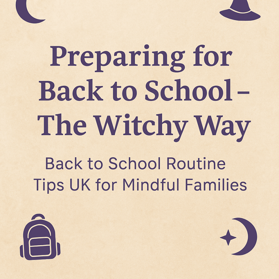 Text reads Preparing for Back to School – The Witchy Way back to school routine tips UK for mindful families. UK pagan family pagan mom at SpookyMrsGreen.com spooky family lifestyle blog.