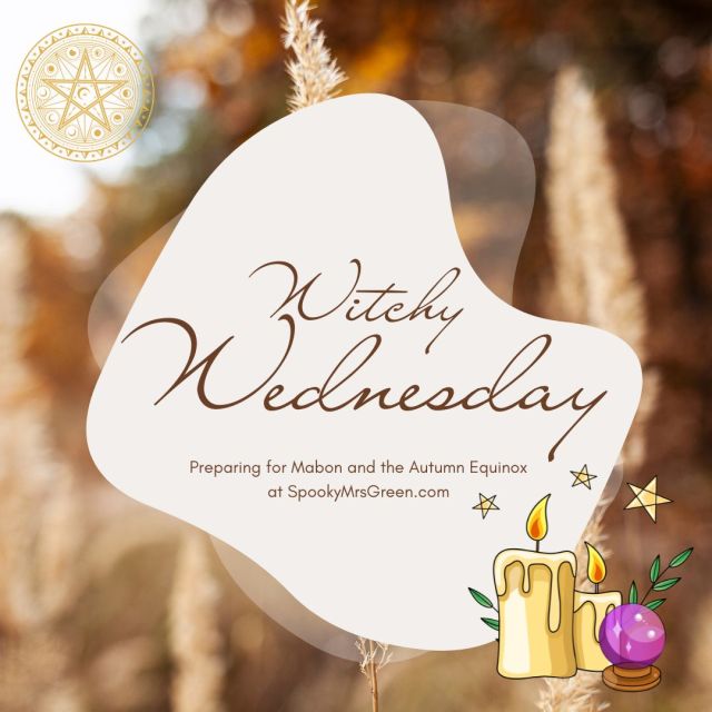 Image of wheat in a field for fall harvest or autumn, a pentacle, a candle and a crystal ball. Text reads Witchy Wednesday Preparing for Mabon and the Autumn Equinox. Witchy Wednesday UK pagan family pagan mom at SpookyMrsGreen.com spooky family lifestyle blog.