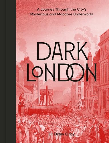 Book cover for Dark London by Dr Drew Gray reviewed by paranormal author Catherine Green at SpookyMrsGreen spooky family lifestyle blog.