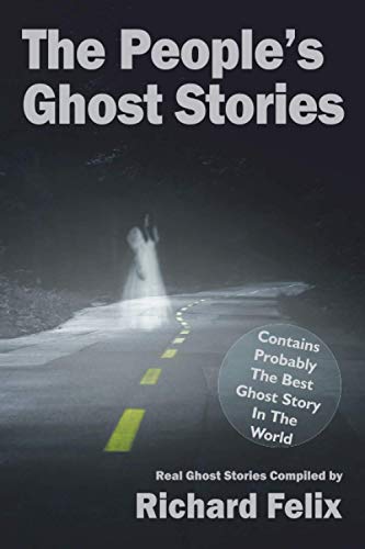 Book cover for The People’s Ghost Stories compiled by Richard Felix reviewed by paranormal author Catherine Green at SpookyMrsGreen spooky family lifestyle blog.