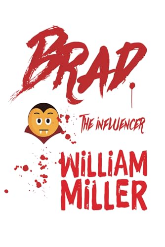 Book cover for Brad the Influencer by William Miller reviewed by paranormal author Catherine Green at SpookyMrsGreen spooky family lifestyle blog.