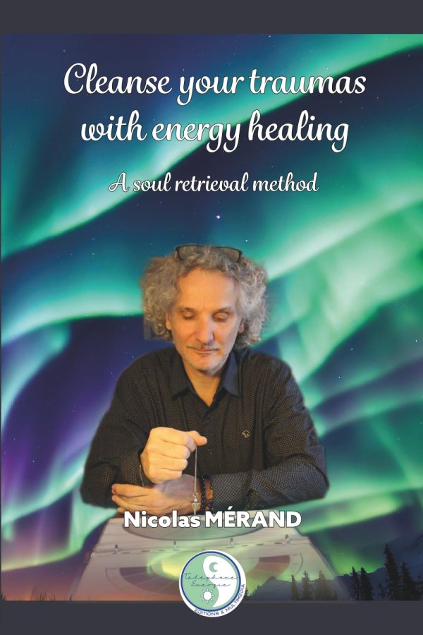 Book review of Cleanse Your Traumas With Energy Healing by Nicolas Mérand, exploring Reiki, soul retrieval, ancestral healing and spiritual wellbeing.