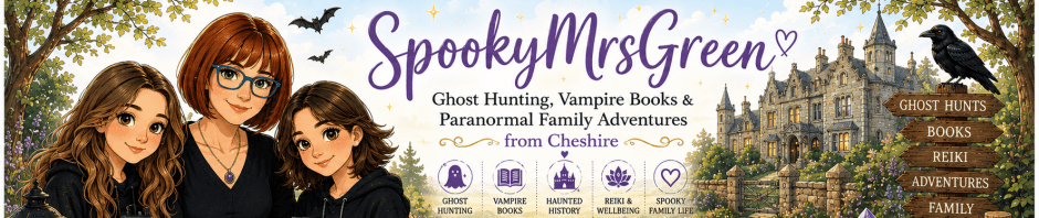 Image of SpookyMrsGreen and her daughters on their ghost hunting adventures. Ghost Hunting, Vampire Books & Paranormal Family Adventures from Cheshire.
