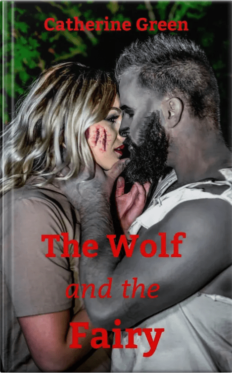 Image of a man and woman about to kiss. She has claw marks on her face and is brightly coloured. He appears in greyscale colour and his shirt is torn. Fairytale werewolf fiction. 3D eBook cover image for The Wolf and the Fairy by paranormal author Catherine Green. Hashtag romantasy hashtag werewolf romance.